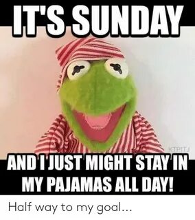 ITS SUNDAY AND IJUST MIGHT STAY IN MY PAJAMAS ALL DAY! Half 