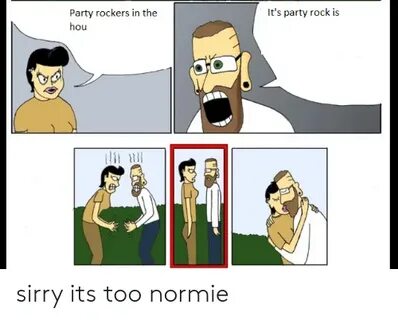 Party Rockers in the It's Party Rock Is Hou Sirry Its Too No
