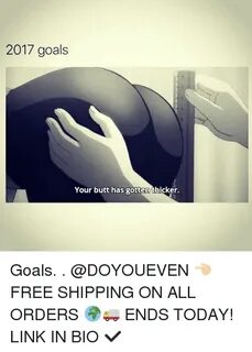 2017 Goals Your Butt Has Gotten Thicker Goals 👈 🏼 FREE SHIPPI