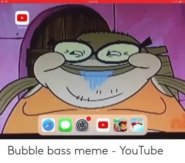 Bubble Bass Meme - YouTube Meme on ME.ME