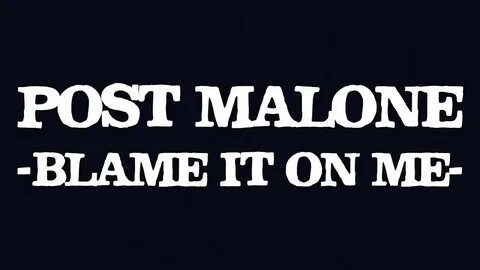Post Malone - Blame it on me (Lyrics/Lyric Video) ReProd. Di