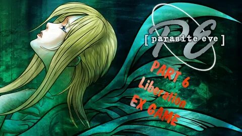 Parasite Eve 1 - Liberation - EX Game - Part 6 - The End! - 