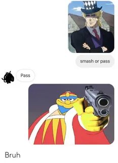 Smash or Pass Pass Bruh Bruh Meme on awwmemes.com