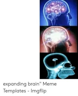 Expanding Brain Meme Templates - Imgflip Meme on awwmemes.co
