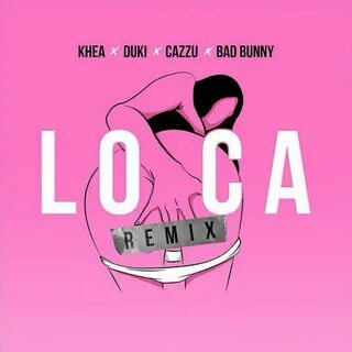 Khea Ft. Duki, Cazzu, Bad Bunny - Loca (Official Remix) by G