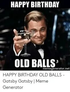 🔥 25+ Best Memes About Happy Birthday Old Balls Happy Birthd