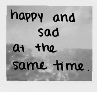 Quotes about Sad to happy (162 quotes)