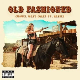 Old Fashioned (feat. Nessly) by Chanel West Coast : Listen o