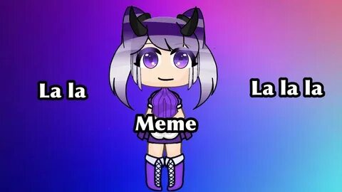 La la la la la meme\Bloodmoon Effect Gacha life - YouTube