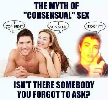 Such an injustice The Myth of "Consensual" Sex Know Your Mem