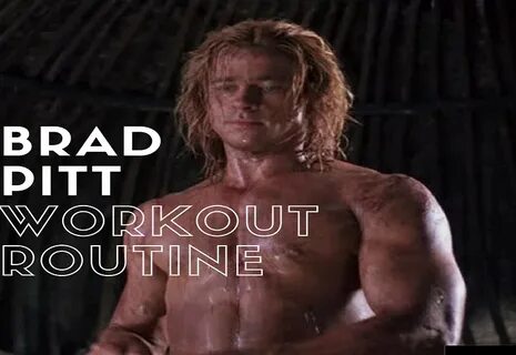 Brad Pitt Troy Workout Routine