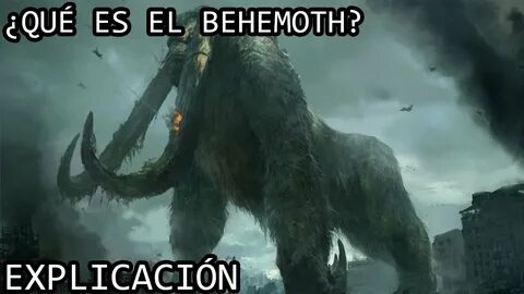 Qué es el Behemoth? El Majestuoso Behemoth (Titanus Behemoth