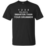 1234 This shirt is Smarter Than your Drummer - Spectre Media