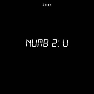 Numb 2 U by Beez on TIDAL
