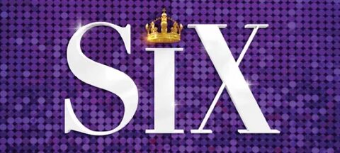 SIX THE MUSICAL AUSTRALIAN & NEW ZEALAND SEASONS POSTPONED -