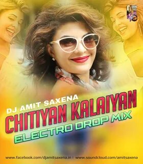 Chitiyan Kalaiyan (Electro Drop Mix) - Dj Amit Saxena Downlo