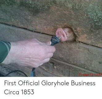 First Official Gloryhole Business Circa 1853 Business Meme o