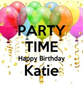 PARTY TIME Happy Birthday Katie Poster Vatha Keep Calm-o-Mat