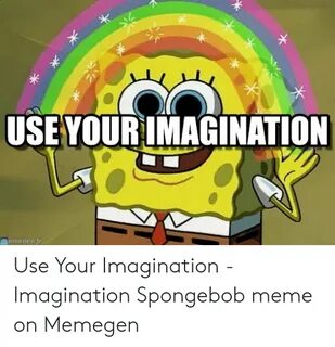 🐣 25+ Best Memes About Imagination Spongebob Meme Imaginatio