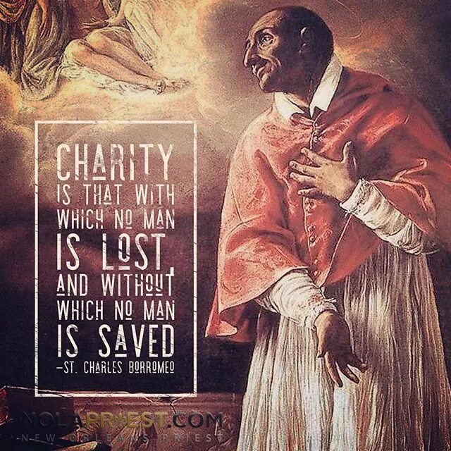 "Charity is that with which no man is lost, and without which no man i...