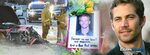 Paul Walker Death - Paul walker was killed in a car crash in