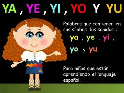 YA , YE , YI , YO Y YU EN LAS PALABRAS - LECCIONES PARA NIÑO