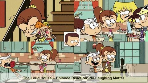 No Laughing Matter (The Loud House): A Reaction. by Justsome