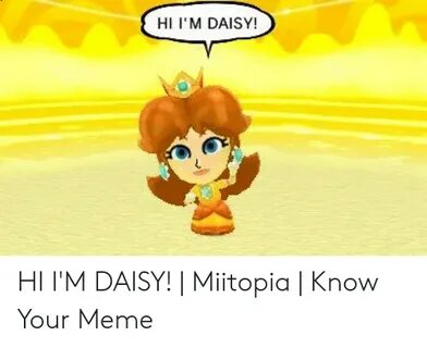 HI I'M DAISY! HI I'M DAISY! Miitopia Know Your Meme Meme on 