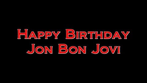Happy Birthday Jon Bon Jovi! - YouTube