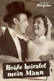 Heute heiratet mein Mann, 1956 - в гл. ролях Лизелотте Пульв