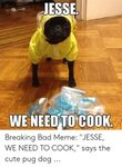 JESSE WE NEED TO COOK Breaking Bad Meme JESSE WE NEED TO COO