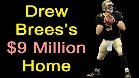 Drew Brees house tour Drew Brees lifestyle Drew Brees net wo