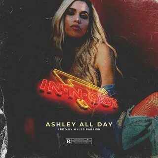 Ashley All Day альбом In N Out слушать онлайн бесплатно на Я
