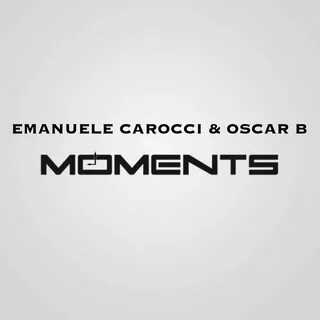 Moments - Emanuele Carocci, Oscar B. Слушать онлайн на Яндек