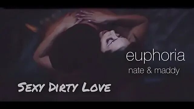 Euphoria - Nate & Maddy - Sexy Dirty Love