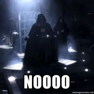 NOOOO - Darth Vader - Nooooooo Meme Generator