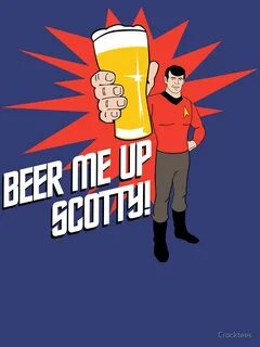 "Beer Me Up Scotty" Classic T-Shirt by Crocktees Redbubble