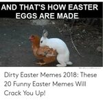 🐣 25+ Best Memes About Dirty Easter Dirty Easter Memes