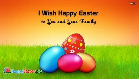 I Wish Happy Easter To You and Your Family @ Happyeaster.Pic