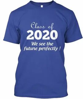 Class Of 2020 We See The Future Perfectly ! Deep Royal T-Shi