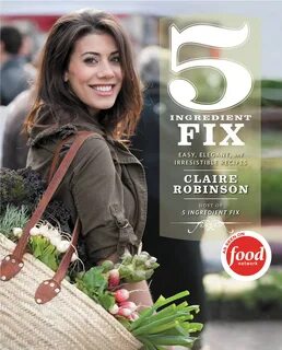 5 Ingredient Fix by Claire Robinson Hachette Book Group