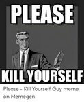 🐣 25+ Best Memes About Kill Yourself Guy Kill Yourself Guy M