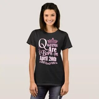 Queens Are Born On April 20th Funny Birthday T-shirt, Women'