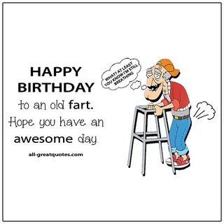 Happy Birthday To An Old Fart. Funny Birthday Cards For Face