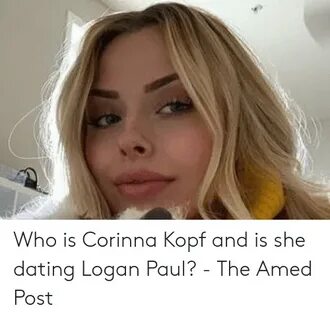 Who Is Corinna Kopf and Is She Dating Logan Paul? - The Amed