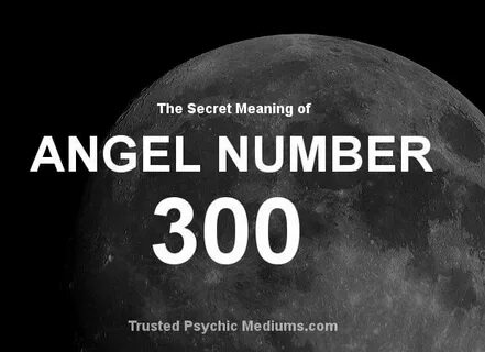 Angel Number 300 is a Message from your Angels. Find out mor