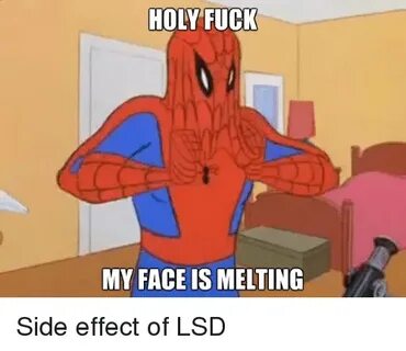 HOLY FUCK MY FACE IS MELTING Side Effect of LSD Spiderman Me