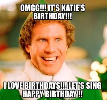 Meme Maker - OMGG!!! It's Katie's Birthday!!! I love birthda