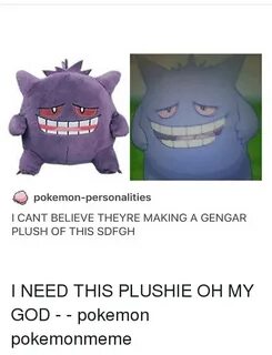 Pokemon-Personalities I CANT BELIEVE THEYRE MAKING a GENGAR 