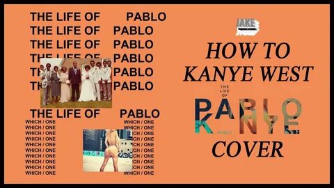 How to KANYE WEST THE LIFE OF PABLO Cover - YouTube